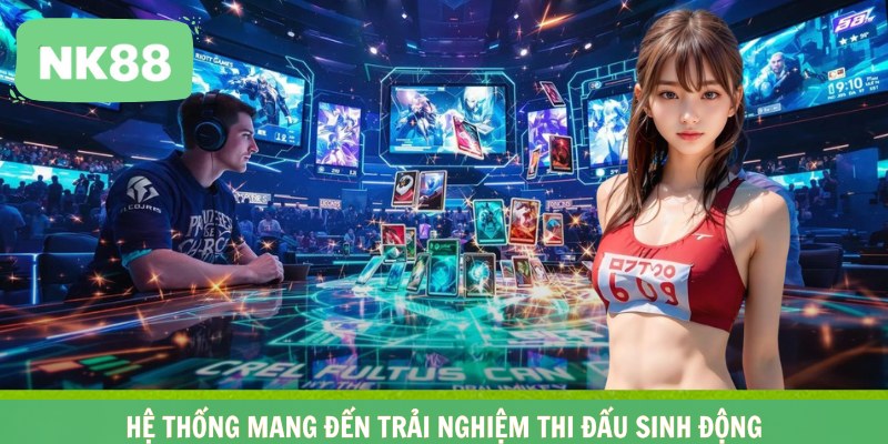 Hệ thống mang đến trải nghiệm thi đấu sinh động