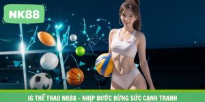 IG Thể Thao NK88 – Nhịp Bước Bừng Sức Cạnh Tranh