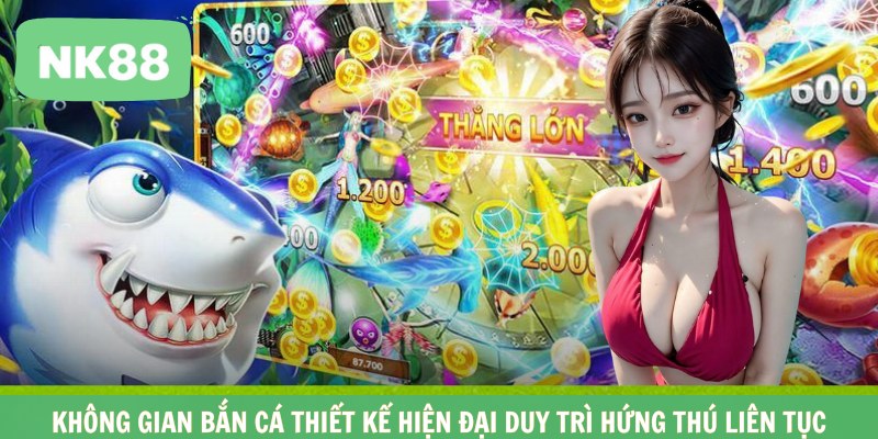 Không gian bắn cá thiết kế hiện đại duy trì hứng thú liên tục
